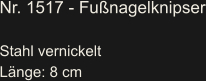 Nr. 1517 - Fußnagelknipser  Stahl vernickelt Länge: 8 cm